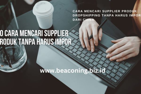 10 cara mencari supplier produk tanpa harus impor