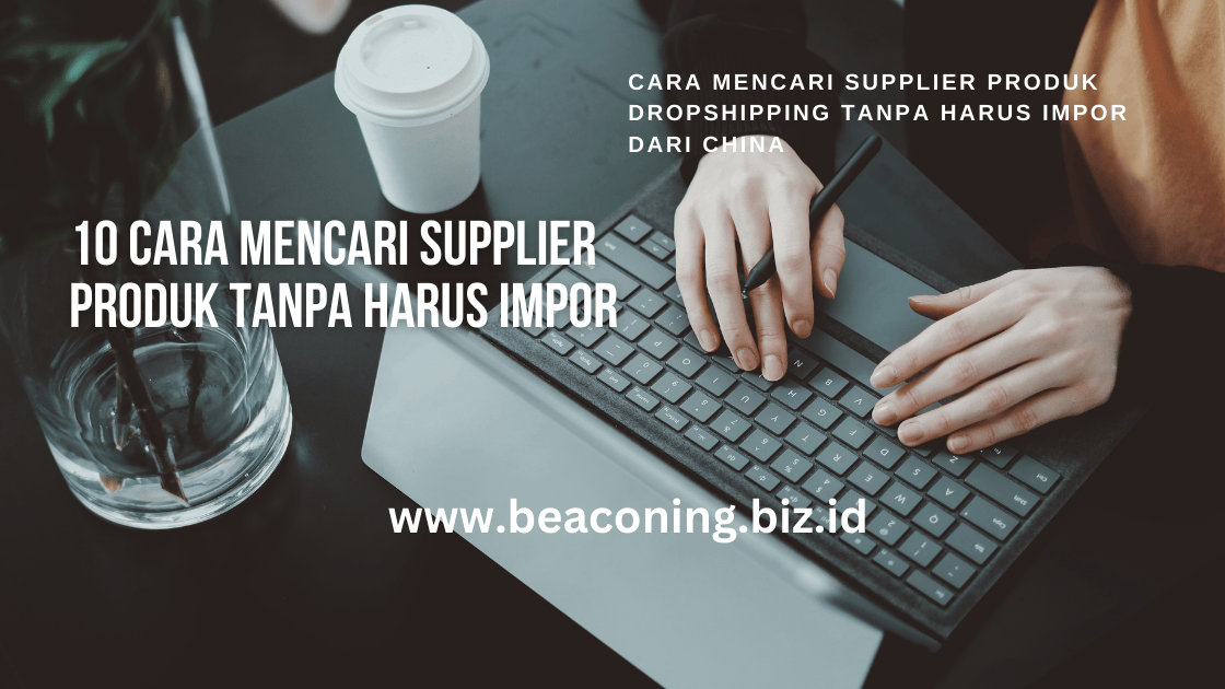 10 cara mencari supplier produk tanpa harus impor