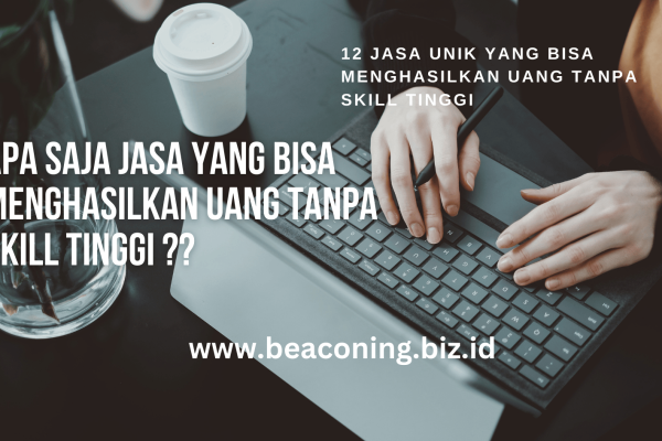 12 Jasa Unik yang Bisa Menghasilkan Uang Tanpa Skill Tinggi