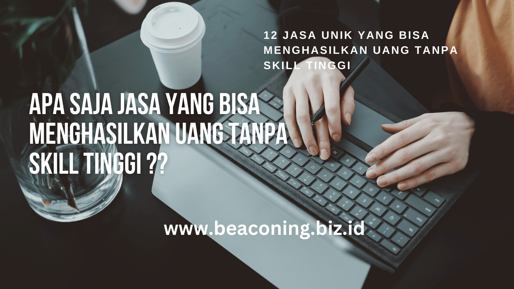 12 Jasa Unik yang Bisa Menghasilkan Uang Tanpa Skill Tinggi