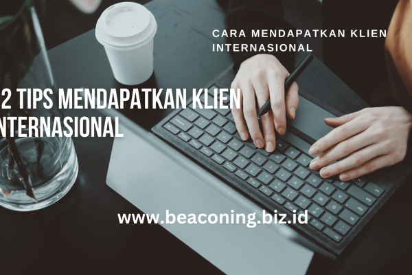 12 Tips Cara Mendapatkan Klien Internasional