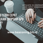 Mana yang lebih cepat menghasilkan dropship apa affiliate