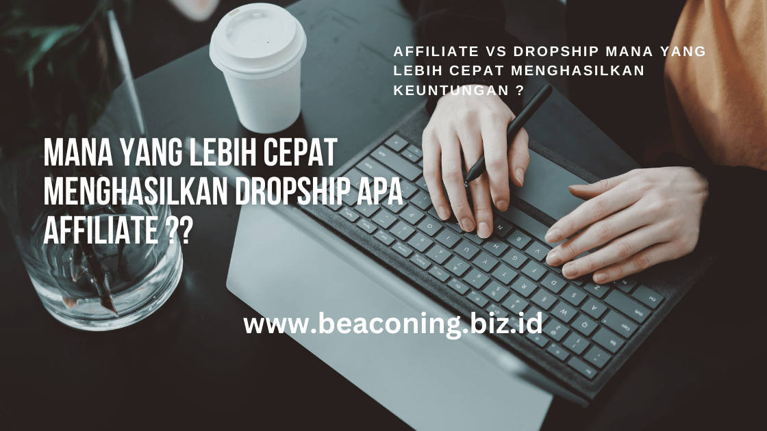 Mana yang lebih cepat menghasilkan dropship apa affiliate