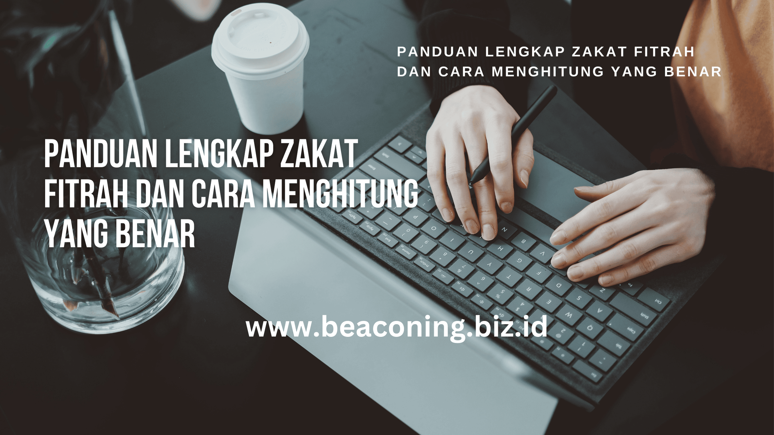 Panduan Lengkap Zakat Fitrah dan Cara Menghitung yang Benar