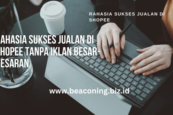 Rahasia Sukses Jualan di Shopee