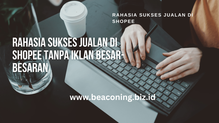 Rahasia Sukses Jualan di Shopee